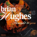 Brian Hughes - Straight To You '1996