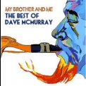 Dave Mcmurray - My Brother And Me: The Best Of Dave Mcmurray '2005