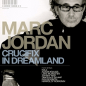 Marc Jordan - Crucifix In Dreamland '2010