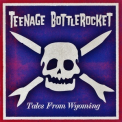 Teenage Bottlerocket - Tales From Wyoming '2015