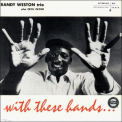 Randy Weston - With These Hands '1956
