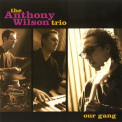 Anthony Wilson Trio - Our Gang '2001