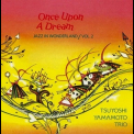Tsuyoshi Yamamoto Trio - Once Upon A Dream '1991