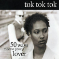 Tok Tok Tok - 50 Ways To Leave Your Lover '2005