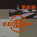 Raise The Roof - Groove Shot '2001