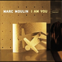 Marc Moulin - I Am You '2007