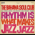 The Bahama Soul Club - Rhythm Is What Makes Jazz '2008