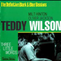 Teddy Wilson - Three Little Words '1998