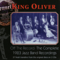 King Oliver - Off The Record: The Complete 1923 Jazz Band Recordings '2006
