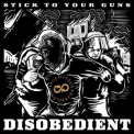 Stick To Your Guns - Disobedient (Deluxe Edition) '2015