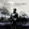 A Past Unknown - To Those Perishing '2011