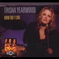 Trisha Yearwood - How Do I Live [CDS] '1997