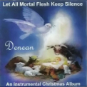 Denean - Let All Mortal Flesh Keep Silence '2005
