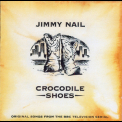 Jimmy Nail - Crocodile Shoes '1994
