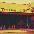 Left Lane Cruiser - Gettin' Down On It '2006