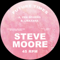 Steve Moore - Zen Spiders / lwaxana [CDS] '2013