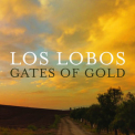 Los Lobos - Gates Of Gold '2015
