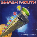 Smash Mouth - Astro Lounge (intd-90316) '1999