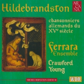 Ferrara Ensemble - Hildebrandston - Chansonniers allemands du XVe siecle '1995