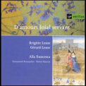 Alla Francesca, Brigitte Lesne, Gerard Lesne - D'amours Loial Servant: Chansons D'amour Francaises Et Italiennes Des Xive Et Xve Siecles '1999