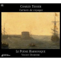 Le Poeme Harmonique, Vincent Dumestre - Charles Tessier - Carnets De Voyages '2006