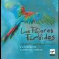 Christina Pluhar (& L'arpeggiata) - Los Pajaros Perdidos - The South American Project '2012