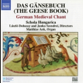 Schola Hungarica - Das Gansebuch: German Medieval Chant '2005
