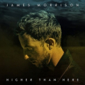 James Morrison - Higher Than Here [deluxe] '2015