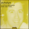 Echolyn - A Little Nonsense - Now And Then '2002