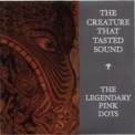The Legendary Pink Dots - The Creature That Tasted Sound '2012