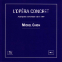 Michel Chion - L'opera Concret (Musiques Concretes 1971-1997) '1998