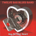 Twelve Bar Blues Band - Key To Your Heart '2010