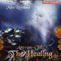 Mike Rowland - Arc-en-Сiel: The Healing '2001