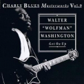 Walter ''Wolfman'' Washington - Get On Up - Charly Blues Masterworks - Vol. 09 '1992