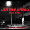 John Adams - City Noir & Saxophone Concerto '2014