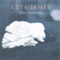Etta James - Blue Gardenia '2001