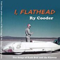 Ry Cooder - I, Flathead {u.s. Pressing} '2008