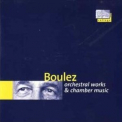 Pierre Boulez - Orchestral Works & Chamber Music '2000