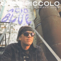 Greg Piccolo & Heavy Juice - Acid Blue '1995