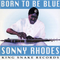 Sonny Rhodes - Born To Be Blue '1997