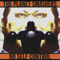 The Planet Smashers - No Self Control '2001