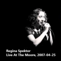 Regina Spektor - Live At The Moore, 2007-04-25 '2007