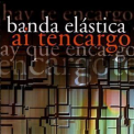 Banda Elastica - Ai Tencargo '2003