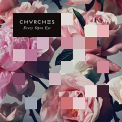 Chvrches - Every Open Eye [special Edition] '2015