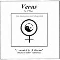 Venus - Stranded In A Dream '2006
