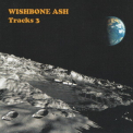 Wishbone Ash - Tracks 3 (3CD) '2007