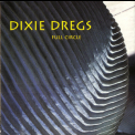 Dixie Dregs - Full Circle '1994