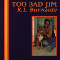 R. L. Burnside - Too Bad Jim '1994