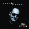Roger Chapman - Kiss My Soul '1996