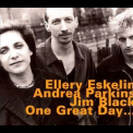 Ellery Eskelin With Andrea Parkins & Jim Black - One Great Day '1996